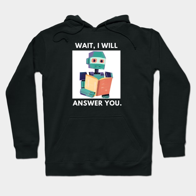 Artificial intelligence, Wait, I will answer you Hoodie by BlackMeme94